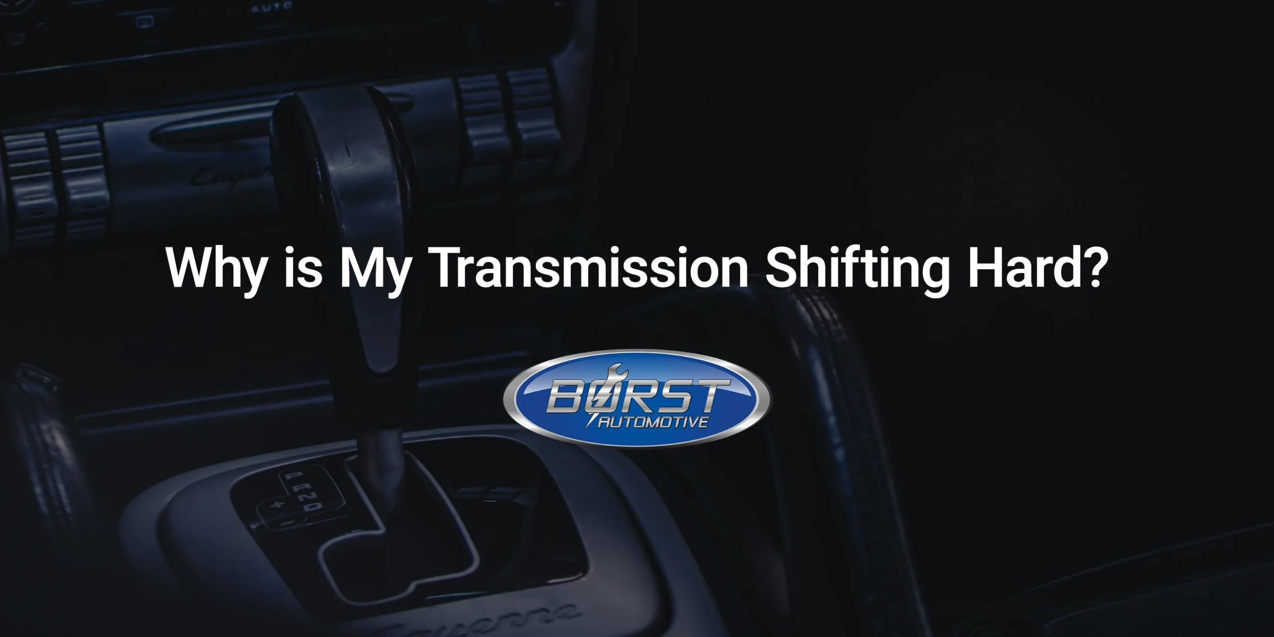 Why is My Transmission Shifting Hard?